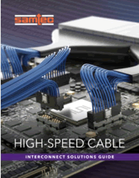 Samtec released a new High-Speed Cable Interconnect Solutions Guide