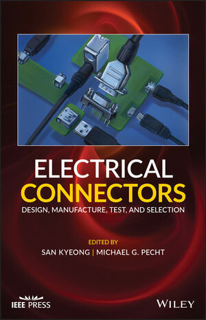Electrical Connectors: Design, Manufacture, Test, and Selection